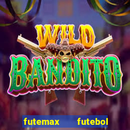 futemax   futebol ao vivo